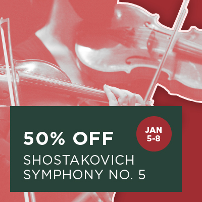 50% off Shostakovich Symphony No. 5 Jan 5-8