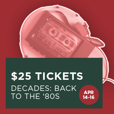 $25 tickets to Decades: Back to the '80s, APR 14-16