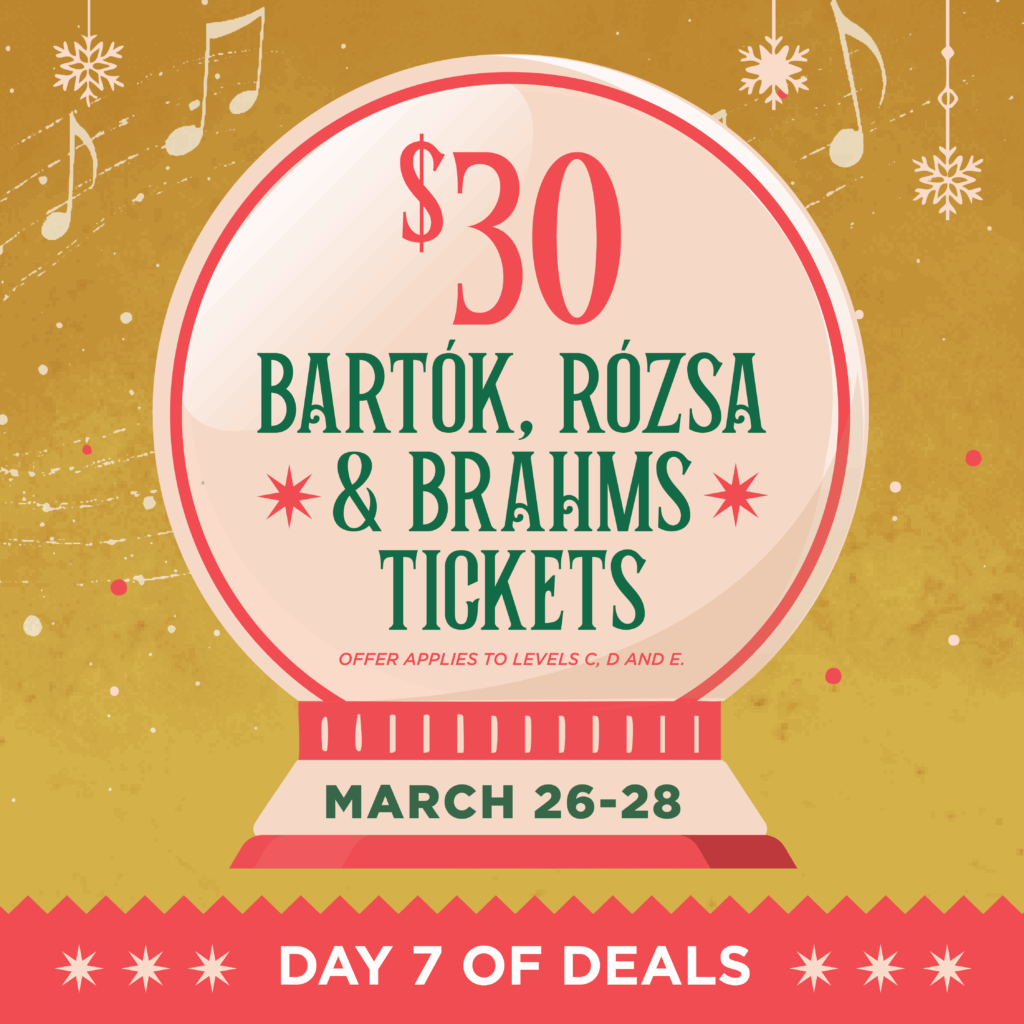 Entradas para $30 Bartok, Rozsa y Brahms | Día 7 de ofertas